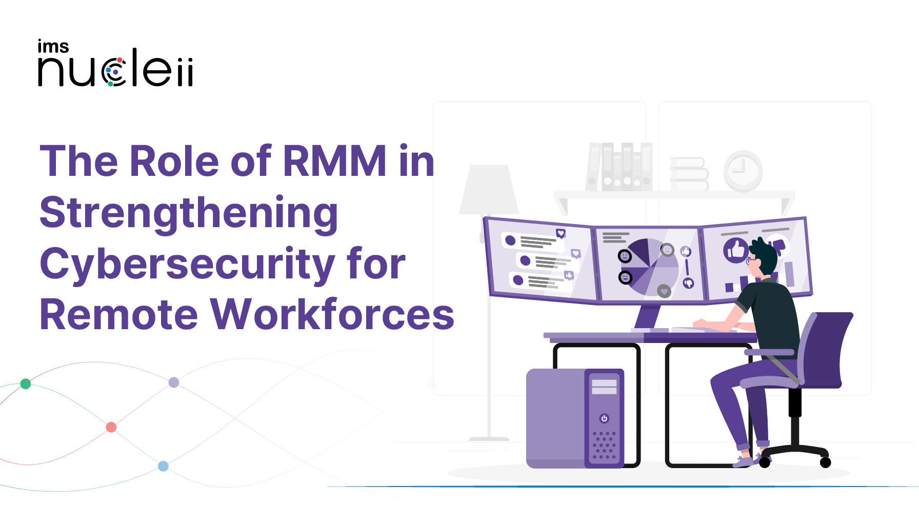 The Role of RMM in Strengthening Cybersecurity for Remote Workforces