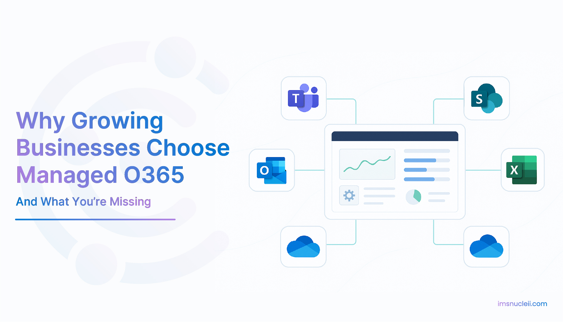 Why Growing Businesses Choose Managed O365 And What Youre Missing